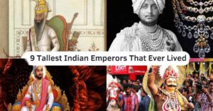 9 Tallest Indian Emperors That Ever Lived